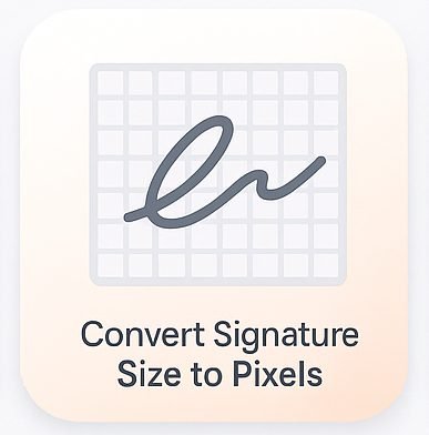 Convert Signature Size to Pixels